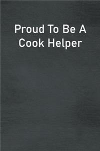 Proud To Be A Cook Helper