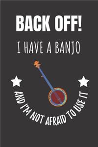 Back Off! I Have A Banjo And I'm Not Afraid To Use It