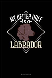 My Better Half Is A Labrador