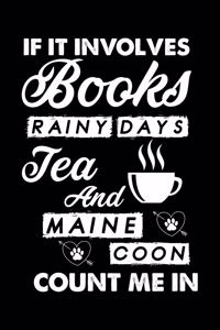 If It Involves Books Rainy Days Tea And Maine Coon Count Me In