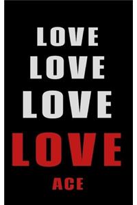 Love Love Love LOVE Ace
