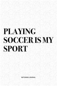 Playing Soccer Is My Sport