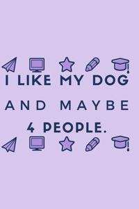 I Like My Dog and Maybe 4 People.