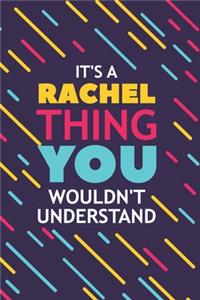 It's a Rachel Thing You Wouldn't Understand