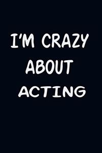 I'am CRAZY ABOUT ACTING