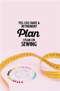 Yes I do have a Retirement Plan I plan on Sewing: funny notebook and journal Wide Ruled 6x9 120 Pages.