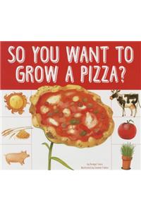So You Want to Grow a Pizza?