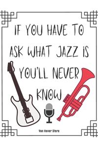 If you have to ask what jazz is you'll never know