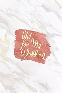 Shit for My Wedding