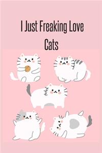 I Just Freaking Love Cats: Blank Lined Funny Humor Cat Lover Notebook Journal & Planner for Girls