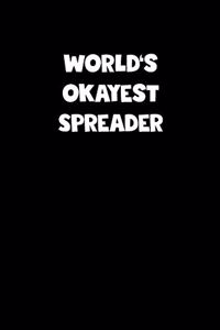 World's Okayest Spreader Notebook - Spreader Diary - Spreader Journal - Funny Gift for Spreader