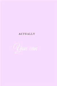 Actually You Can