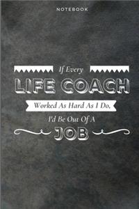 If Every Life Coach Worked As Hard As I Do, I'd Be Out Of A Job