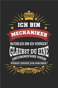 Ich bin Mechaniker natürlich bin ich verrückt Glaubst du eine zurechnungsfähige Person würde diesen Job machen?