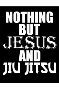 Nothing But Jesus And Jiu Jitsu