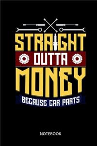 Straight Outta Money Because Car Parts Notebook