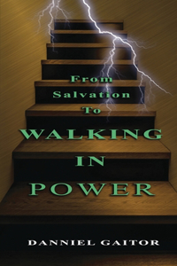 From Salvation To Walking In Power