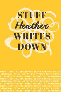 Stuff Heather Writes Down