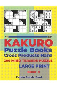 Kakuro Puzzle Book Hard Cross Product - 200 Mind Teasers Puzzle - Large Print - Book 9: Logic Games For Adults - Brain Games Books For Adults - Mind Teaser Puzzles For Adults