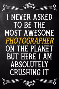 I Never Asked To Be The Most Awesome Photographer On The Planet