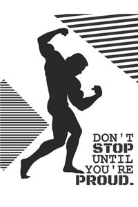 Don't stop until you're proud.