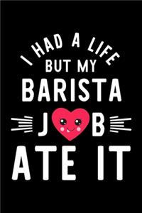 I Had A Life But My Barista Job Ate It