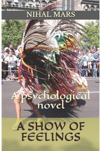 Show of Feelings: A psychological novel