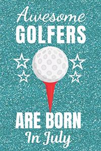 Awesome Golfers Are Born In July