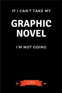If I Can't Take My Graphic Novel I'm Not Going Journal