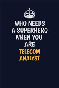 Who Needs A Superhero When You Are Telecom Analyst