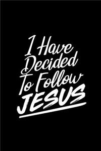 I Have Decided To Follow Jesus - Inspirational Journal/Notebook