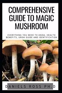 Comprehensive Guide to Magic Mushroom