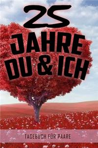 25 Jahre Du und Ich - Tagebuch für Paare