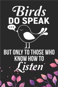 Birds Do Speak But Only The Those Who Know How To Listen