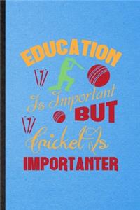 Education Is Important but Cricket Is Importanter