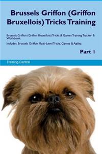 Brussels Griffon (Griffon Bruxellois) Tricks Training Brussels Griffon Tricks & Games Training Tracker & Workbook. Includes