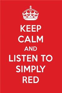 Keep Calm and Listen to Simply Red: Simply Red Designer Notebook