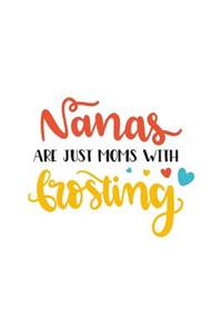 Nanas Are Just Moms with Frosting: 150 Lined/Ruled Journal Pages Planner Diary Notebook with Grandmas Love Novelty Text Quote on the Cover