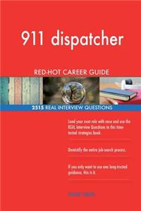 911 dispatcher RED-HOT Career Guide; 2515 REAL Interview Questions
