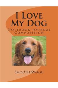 I Love My Dog