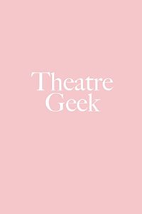 Theatre Geek