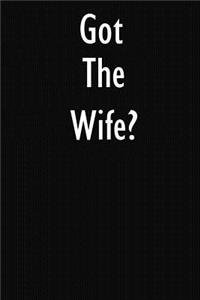 Got The Wife?