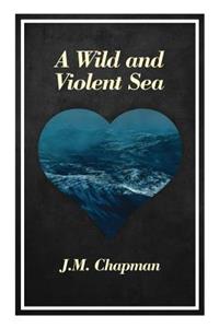 A Wild and Violent Sea
