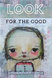 Look for the Good
