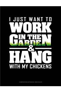 I Just Want to Work in the Garden & Hang with My Chickens