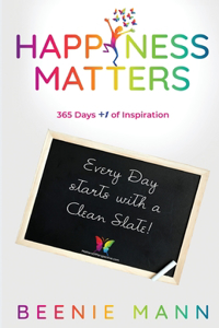 Happiness Matters: 365 Days +1 of Inspiration