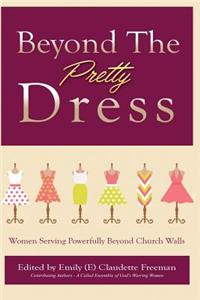 Beyond The Pretty Dress