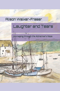 Laughter and Tears: Journeying through the Alzheimer's Maze