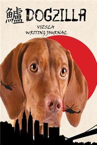 Dogzilla Vizsla Writing Journal