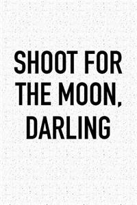 Shoot for the Moon Darling